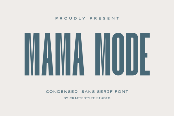 Mama Mode: A Condensed Sans Serif That Commands Attention
