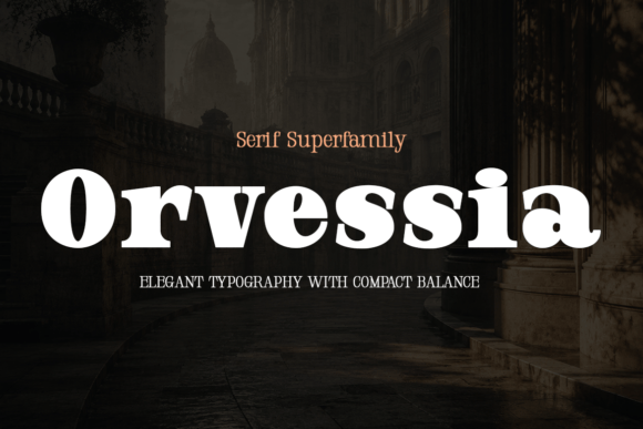 Orvessia: A Serif Font That Makes Your Brand Feel Instantly Polished